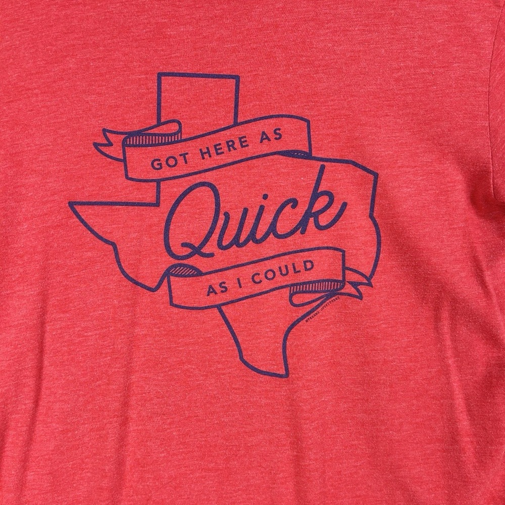 Texas Shirt Women's Medium Red Graphic T-Shirt "Got Here as Quick as I Could"